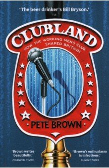 Книга Clubland. How The Working Men's Club Shaped Britain на ReadRate.com книга Clubland. How The Working Men's Club Shaped Britain