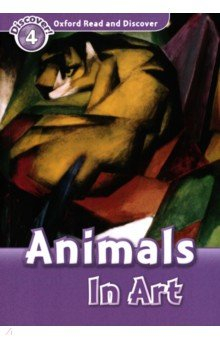 Книга Oxford Read and Discover. Level 4. Animals in Art на ReadRate.com книга Oxford Read and Discover. Level 4. Animals in Art