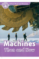 книга Oxford Read and Discover. Level 4. Machines Then and Now