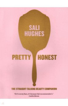 Книга Pretty Honest. The Straight-Talking Beauty Companion на ReadRate.com книга Pretty Honest. The Straight-Talking Beauty Companion