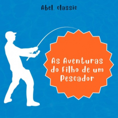 Книга Abel Classics, As Aventuras do Filho de um Pescador на ReadRate.com книга Abel Classics, As Aventuras do Filho de um Pescador