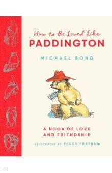 Книга How to Be Loved Like Paddington на ReadRate.com книга How to Be Loved Like Paddington