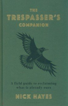 Книга The Trespasser's Companion. A Field Guide to Reclaiming What is Already Ours на ReadRate.com книга The Trespasser's Companion. A Field Guide to Reclaiming What is Already Ours