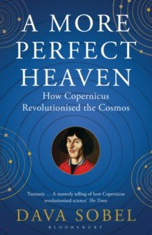 Книга A More Perfect Heaven. How Copernicus Revolutionised the Cosmos на ReadRate.com книга A More Perfect Heaven. How Copernicus Revolutionised the Cosmos