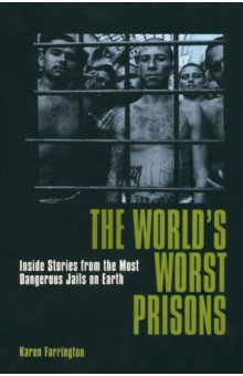 Книга The World's Worst Prisons. Inside Stories from the most Dangerous Jails on Earth на ReadRate.com книга The World's Worst Prisons. Inside Stories from the most Dangerous Jails on Earth