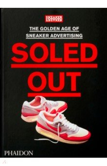 Книга Soled Out. The Golden Age of Sneaker Advertising на ReadRate.com книга Soled Out. The Golden Age of Sneaker Advertising