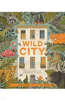 Книга Wild City. Meet the animals who share our city spaces на ReadRate.com книга Wild City. Meet the animals who share our city spaces