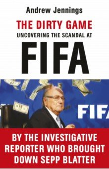 Книга The Dirty Game. Uncovering the Scandal at FIFA на ReadRate.com книга The Dirty Game. Uncovering the Scandal at FIFA
