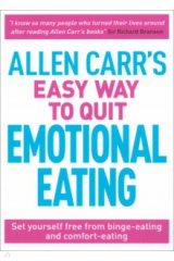 книга Allen Carr's Easy Way to Quit Emotional Eating. Set yourself free from binge-eating