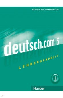 Книга Deutsch.com 3. Lehrerhandbuch. Deutsch als Fremdsprache на ReadRate.com книга Deutsch.com 3. Lehrerhandbuch. Deutsch als Fremdsprache