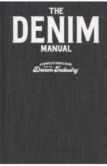 Книга The Denim Manual. A Complete Visual Guide for the Denim Industry на ReadRate.com книга The Denim Manual. A Complete Visual Guide for the Denim Industry