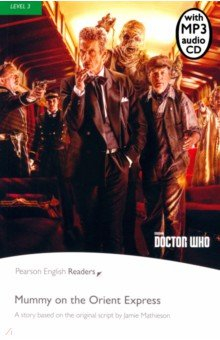Книга Doctor Who. Mummy on the Orient Express. Level 3 (+mp3) на ReadRate.com книга Doctor Who. Mummy on the Orient Express. Level 3 (+mp3)