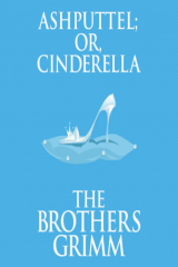 книга Ashputtel (or, Cinderella) (Unabridged)