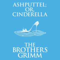 Книга Ashputtel (or, Cinderella) (Unabridged) на ReadRate.com книга Ashputtel (or, Cinderella) (Unabridged)