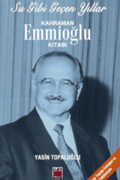 книга Su Gibi Ge?en Yıllar - Kahraman Emmioğlu Kitabı