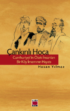 Книга ?ankırılı Hoca - Cumhuriyet’in ?teki İnsanları - Bir K?y İmamının Hayatı на ReadRate.com книга ?ankırılı Hoca - Cumhuriyet’in ?teki İnsanları - Bir K?y İmamının Hayatı