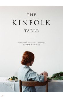 Книга The Kinfolk Table. Recipes for Small Gatherings на ReadRate.com книга The Kinfolk Table. Recipes for Small Gatherings