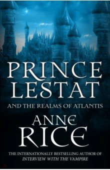Книга Prince Lestat and the Realms of Atlantis на ReadRate.com книга Prince Lestat and the Realms of Atlantis