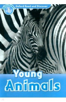 книга Oxford Read and Discover. Level 1. Young Animals