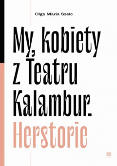 Книга My, kobiety z Teatru Kalambur. Herstorie на ReadRate.com книга My, kobiety z Teatru Kalambur. Herstorie