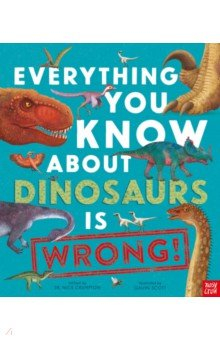 Книга Everything You Know About Dinosaurs is Wrong! на ReadRate.com книга Everything You Know About Dinosaurs is Wrong!