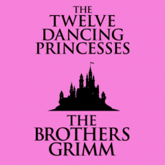 Книга The Twelve Dancing Princesses (Unabridged) на ReadRate.com книга The Twelve Dancing Princesses (Unabridged)