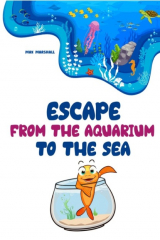 книга Escape from the Aquarium to the Sea