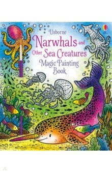 Книга Narwhals and Other Sea Creatures. Magic Painting Book на ReadRate.com книга Narwhals and Other Sea Creatures. Magic Painting Book