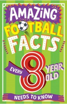 Книга Aamazing Football Facts Every 8 Year Old Needs to Know на ReadRate.com книга Aamazing Football Facts Every 8 Year Old Needs to Know