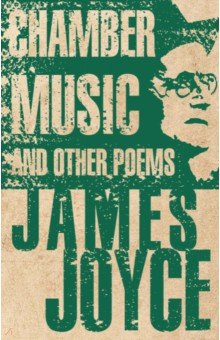 книга Chamber Music and Other Poems