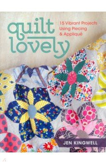Книга Quilt Lovely. 15 Vibrant Projects Using Piecing and Applique на ReadRate.com книга Quilt Lovely. 15 Vibrant Projects Using Piecing and Applique