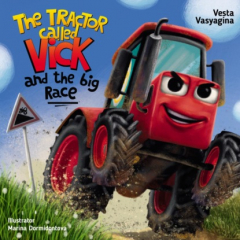 Книга The Tractor Called Vick and the big Race / Трактор Вик и большая гонка на ReadRate.com книга The Tractor Called Vick and the big Race / Трактор Вик и большая гонка