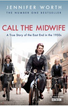 Книга Call The Midwife. A True Story Of The East End In The 1950s на ReadRate.com книга Call The Midwife. A True Story Of The East End In The 1950s