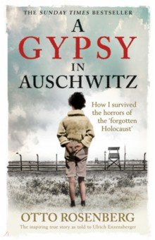 Книга A Gypsy In Auschwitz. How I Survived the Horrors of the Forgotten Holocaust на ReadRate.com книга A Gypsy In Auschwitz. How I Survived the Horrors of the Forgotten Holocaust