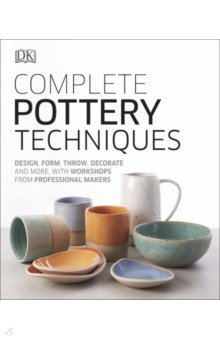 Книга Complete Pottery Techniques. Design, Form, Throw, Decorate and More, with Workshops from Profession на ReadRate.com книга Complete Pottery Techniques. Design, Form, Throw, Decorate and More, with Workshops from Profession