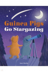 книга Guinea Pigs Go Stargazing