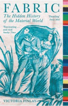 Книга Fabric. The Hidden History of the Material World на ReadRate.com книга Fabric. The Hidden History of the Material World