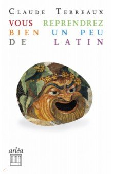 Книга Vous reprendrez bien un peu de latin на ReadRate.com книга Vous reprendrez bien un peu de latin