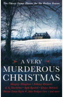 Книга A Very Murderous Christmas. Ten Classic Crime Stories for the Festive Season на ReadRate.com книга A Very Murderous Christmas. Ten Classic Crime Stories for the Festive Season