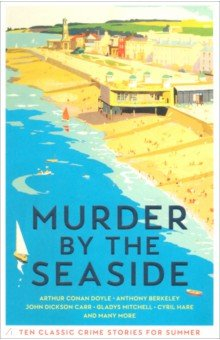 Книга Murder by the Seaside. Classic Crime Stories for Summer на ReadRate.com книга Murder by the Seaside. Classic Crime Stories for Summer