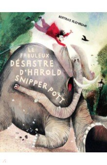 Книга Le Fabuleux Désastre d’Harold Snipperpott на ReadRate.com книга Le Fabuleux Désastre d’Harold Snipperpott
