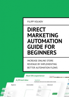 Книга Direct Marketing Automation Guide for Beginners. Increase online store revenue by implementing better automation flows на ReadRate.com книга Direct Marketing Automation Guide for Beginners. Increase online store revenue by implementing better automation flows
