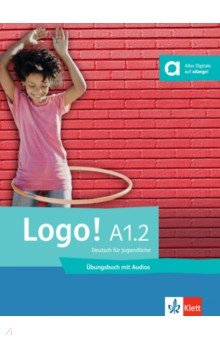 Книга Logo! A1.2. Deutsch für Jugendliche. Übungsbuch mit Audios на ReadRate.com книга Logo! A1.2. Deutsch für Jugendliche. Übungsbuch mit Audios