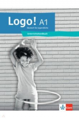 книга Logo! A1. Deutsch für Jugendliche. Unterrichtshandbuch