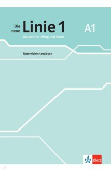 Книга Die neue Linie 1 A1. Deutsch für Alltag und Beruf. Unterrichtshandbuch на ReadRate.com книга Die neue Linie 1 A1. Deutsch für Alltag und Beruf. Unterrichtshandbuch