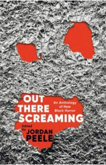 Книга Out There Screaming. An Anthology of New Black Horror на ReadRate.com книга Out There Screaming. An Anthology of New Black Horror