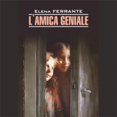 Книга Моя гениальная подруга / L'Amica Geniale. Infanzia, adolescenza на ReadRate.com книга Моя гениальная подруга / L'Amica Geniale. Infanzia, adolescenza