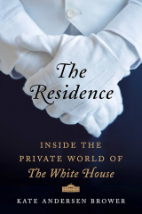книга The Residence: Inside the Private World of the White House Hardcover