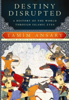 Книга Destiny Disrupted: A History of the World Through Islamic Eyes на ReadRate.com книга Destiny Disrupted: A History of the World Through Islamic Eyes