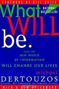 Книга What Will Be: How the New World of Information Will Change Our Lives на ReadRate.com книга What Will Be: How the New World of Information Will Change Our Lives